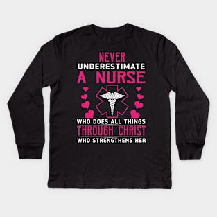 Never Underestimate A Nurse Who Does All Things Through Christ Who Strengthens Her Kids Long Sleeve T-Shirt